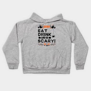 Eat Drink and Be Scary - Halloween Funny Gift Kids Hoodie